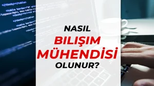 Nasıl Bilişim Teknolojileri Mühendisi Olunur ?