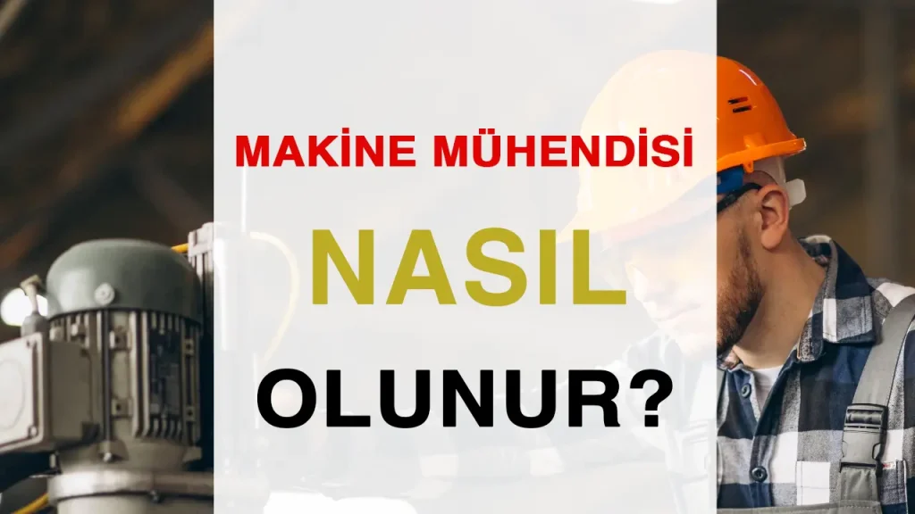 MAKİNE MÜHENDİSİ NASL OLUNU