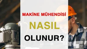 Nasıl Makine Mühendisi Olunur ? Kamu Taban Puanlar nedir?