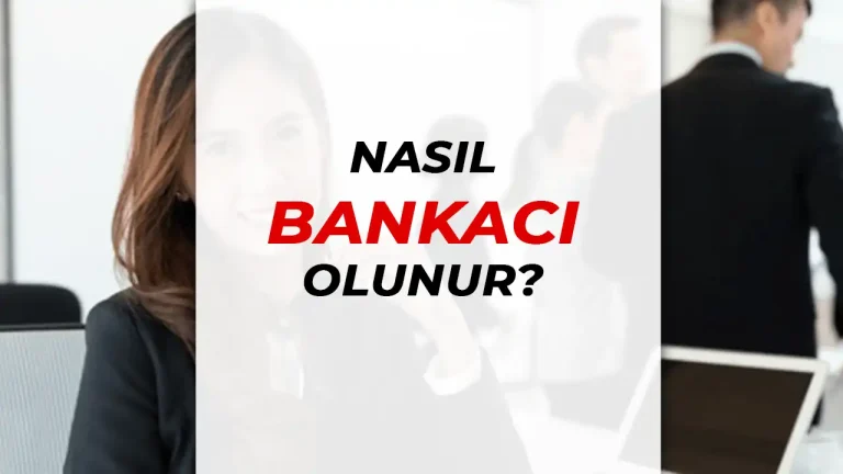 Bankacı Nasıl Olunur? Hangi Bölümler ve Şartlar Gereklidir?