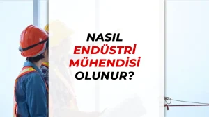 Nasıl Endüstri Mühendisi Olunur?