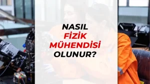 Nasıl Fizik Mühendisi Olunur ?