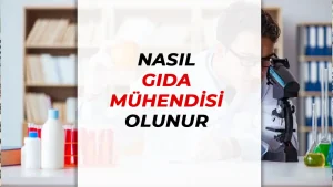 Nasıl Gıda Mühendisi Olunur ?