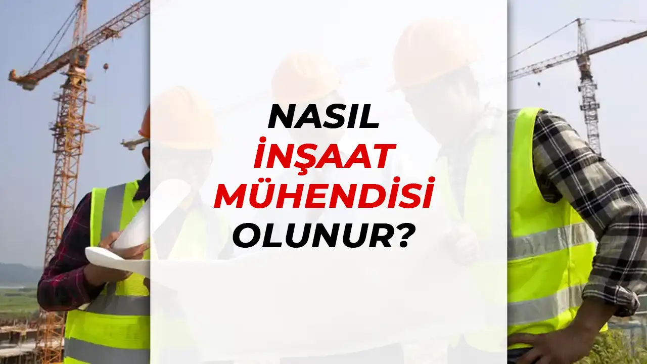 nasıl inşaat mühendisi olunur