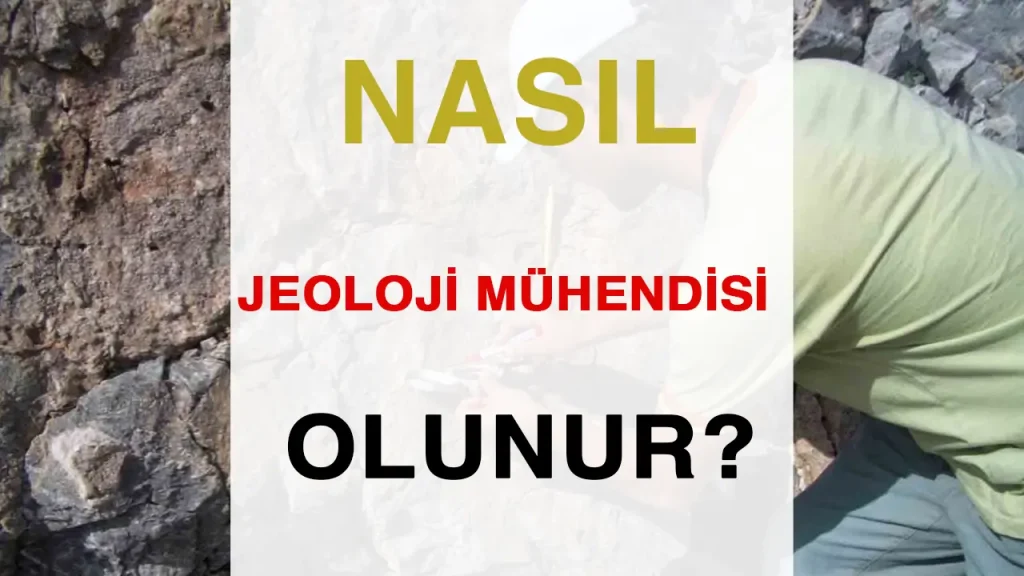 nasıl jeoloji mühendisi olunur