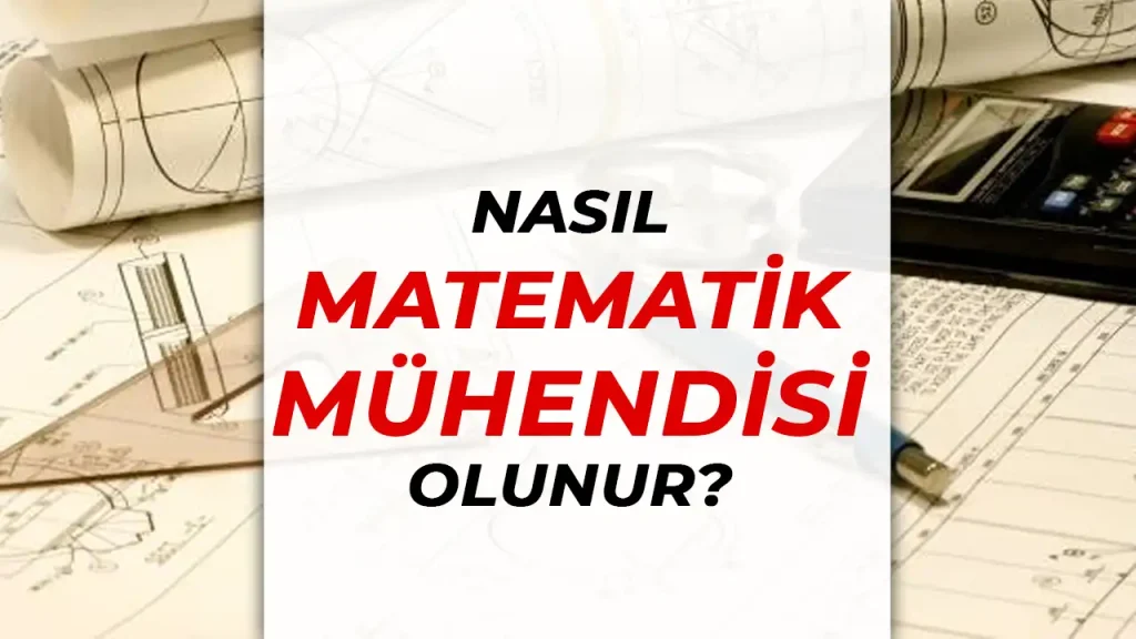 nasıl matematik mühendisi olunur