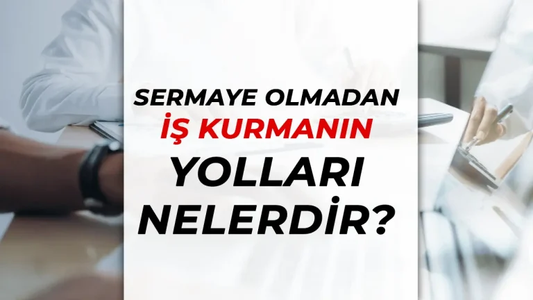 Maddi Sermaye Olmadan İş Kurmanın Yolları