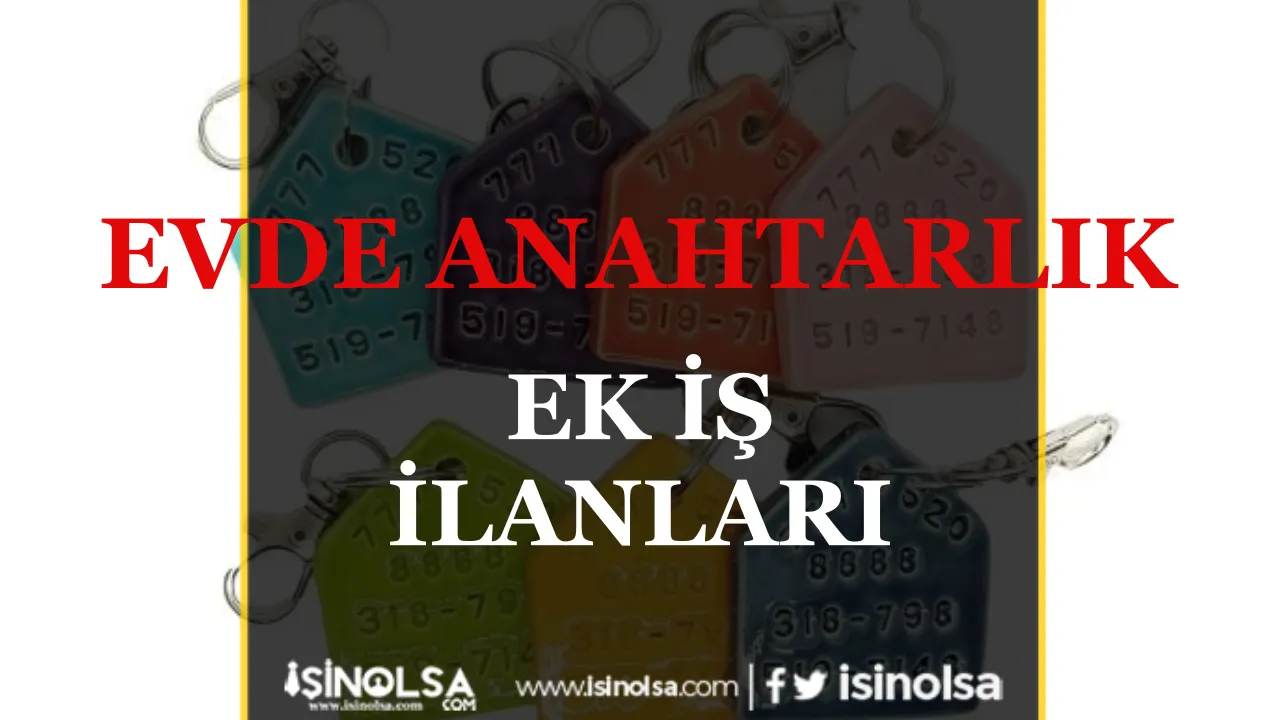 Evde anahtarlık işi Ek İş İlanları