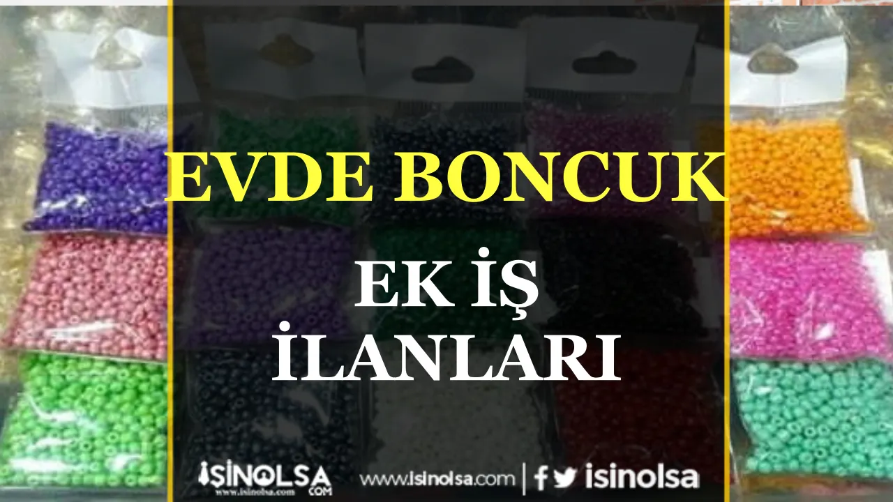 Evde boncuk işi Ek İş İlanları