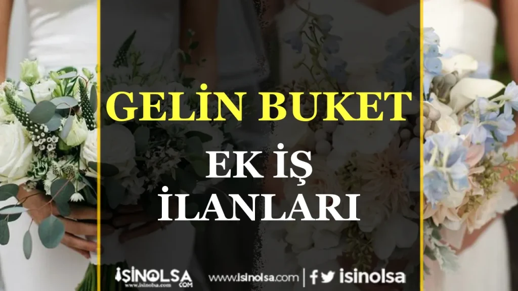 Gelin buket Ek Is Ilanlari