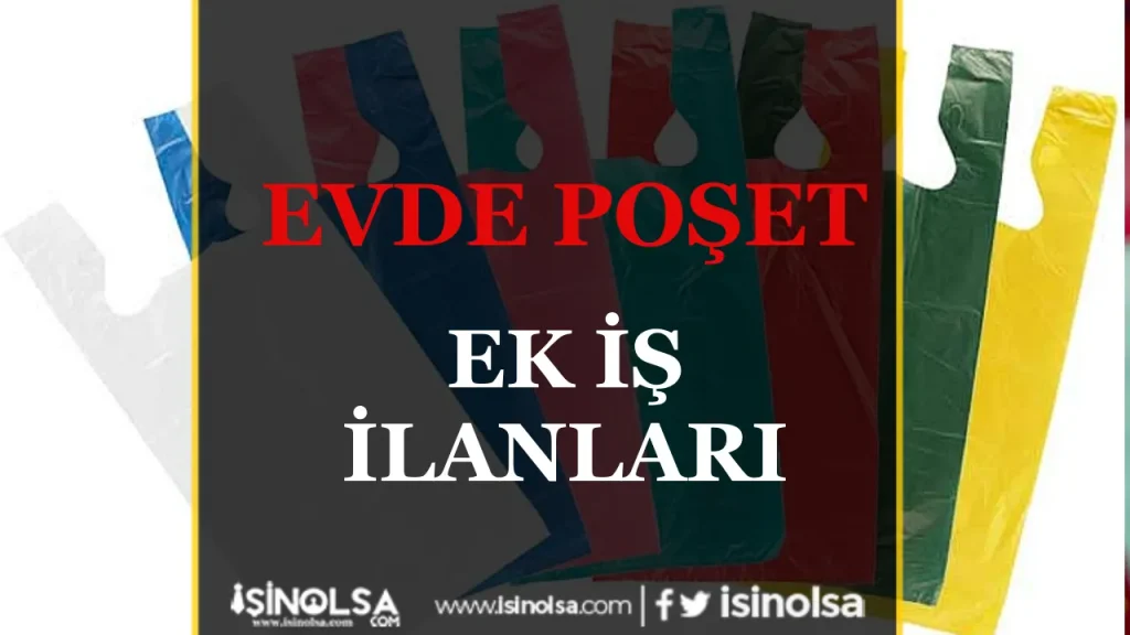 Evde poşet Ek İş İlanları