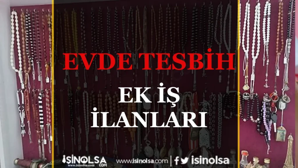 Evde tespih Ek İş İlanları