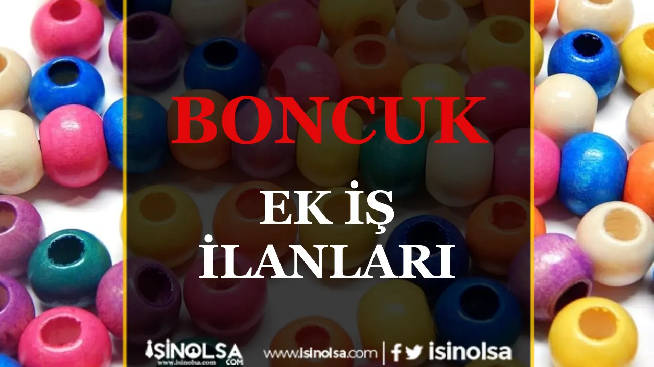 Boncuk Ek İş İlanları