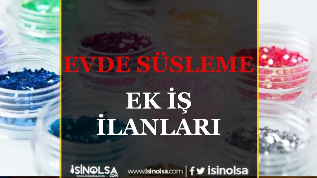 Evde süsleme Ek İş İlanları