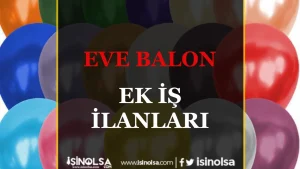 Evden Para Kazanma: Balon Paketleme İşi Detayları