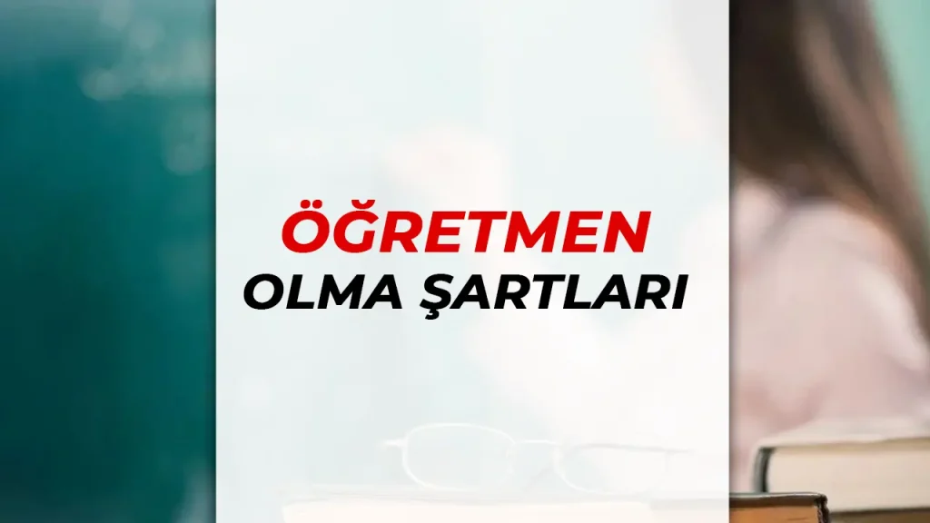 öğretmen olma şartları