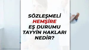 Sözleşmeli Hemşire Eş Durum Tayin Hakları