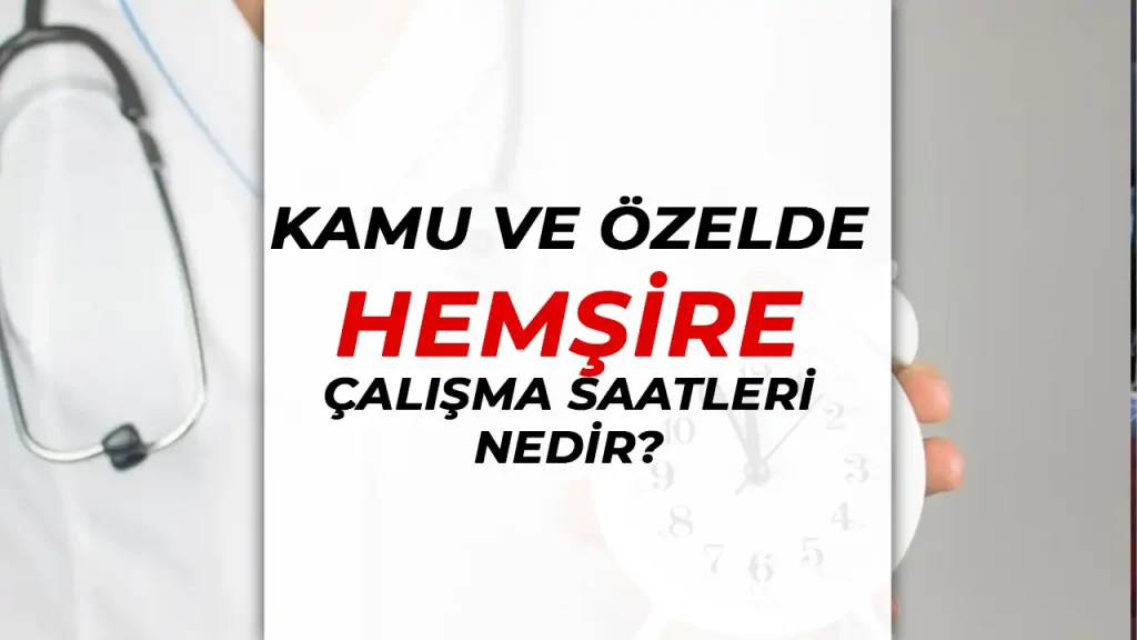 kamu ve özel hemşire çalışma saarleri