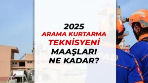 2025 Yılı Arama ve Kurtarma Teknisyeni Maaşları Ne Kadar? Şartlar?