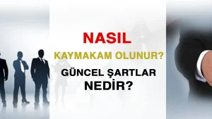 Nasıl Kaymakam Olunur ( Güncel Şartlar )