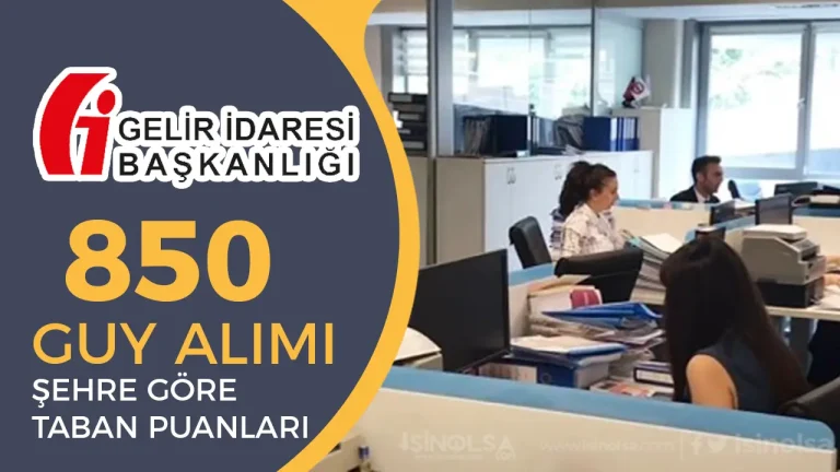 GİB 2025 Yılı 850 GUY Alımı İllere Göre KPSS Taban ve Tavan Puanları