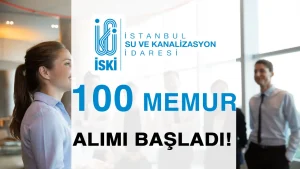 İSKİ 100 Memur Personel Alımı Başladı!