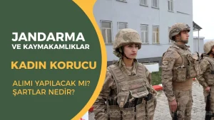 Jandarma Kaymakamlıklar Kadın Korucu Alımı Yapılacak Mı? Şartlar Nedir?