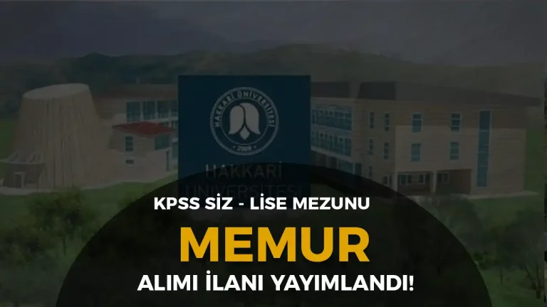 Üniversiteye En Az Lise Mezunu KPSS siz Memur Alımı ( Hakkari Üniversitesi )