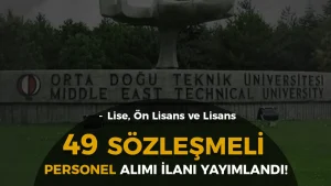 ODTÜ 49 Sözleşmeli Personel Alımı – Lise, Ön Lisans ve Lisans