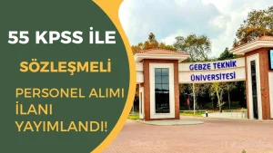 Gebze Teknik Üniversitesi  15 Sözleşmeli Personel Alımı – Lise, Ön Lisans ve Lisans