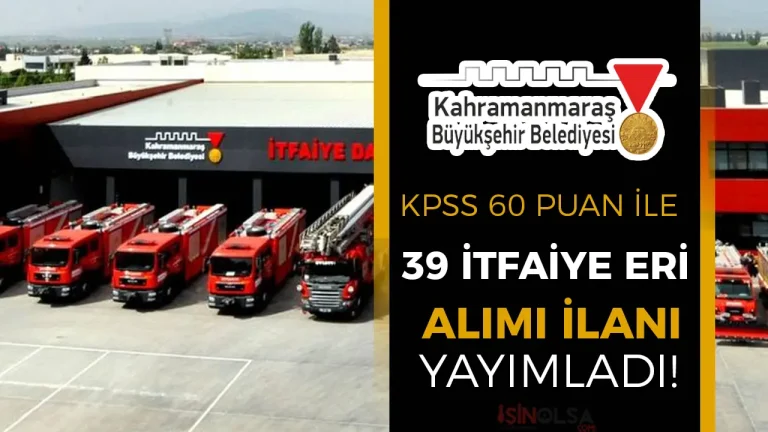 Kahramanmaraş Büyükşehir Belediyesi 39 İtfaiye Eri Alımı İlanı 2025