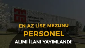 Abdullah Gül Üniversitesi ( AGÜ ) Sözleşmeli Personel Alımı 2025 – En Az Lise