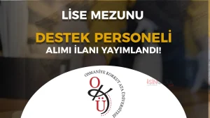 OKÜ Lise Mezunu 15 Sözleşmeli Destek Personeli Alımı