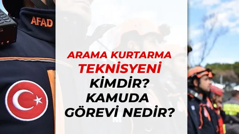 arama kurtarma teknisyeni kimdir ve kamuda görevleri nedir