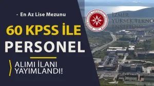 İYTE En Az Lise 60 KPSS ile 15 Destek ve Büro Personeli Alımı İlanı