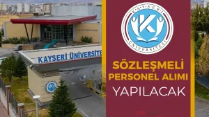 Kayseri Üniversitesi Sözleşmeli Personel Alımı ( Büro ve Destek Personeli )