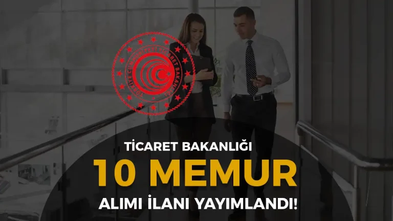 TİCARET BAKANLIĞI MEMUR ALIMI