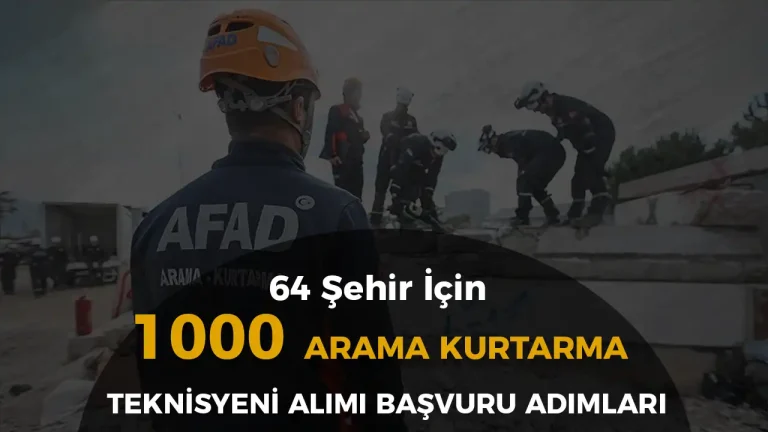 AFAD 1000 Arama Kurtarma Teknisyeni Alımı Başvuru Adımları! Ön Lisans