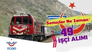 TCDD 49 Kamu İşçi Alımı Sonuçları?