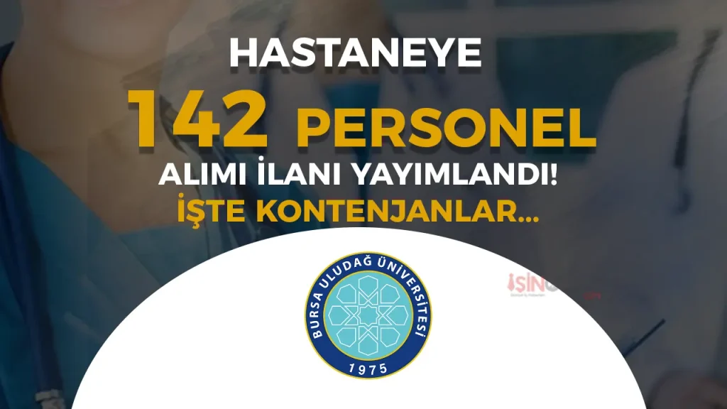 Bursa Uludag Universitesi Hastanesi 142 Sozlesmeli Personel Alimi Ilani 2025