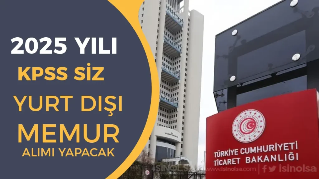 ticaret bakanlığı yurt dışı memur alımı