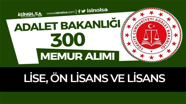 Adalet Bakanlığı 2025 EKPSS ile 300 Memur Alımı Yapıyor – Lise, ön Lisans ve Lisans