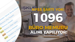 KPSS Şartsız 1096 Kişilik Büro Memuru Alımı Yayınlandı! Lise Mezunu olmak Yeterli!