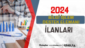 2024 Yılı Bilgi İşlem Destek Elemanı Alımı İlanları!