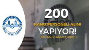 Diyanet İşleri 200 Memur İlanı Yayımlandı! (EKPSS ve Kura ile)