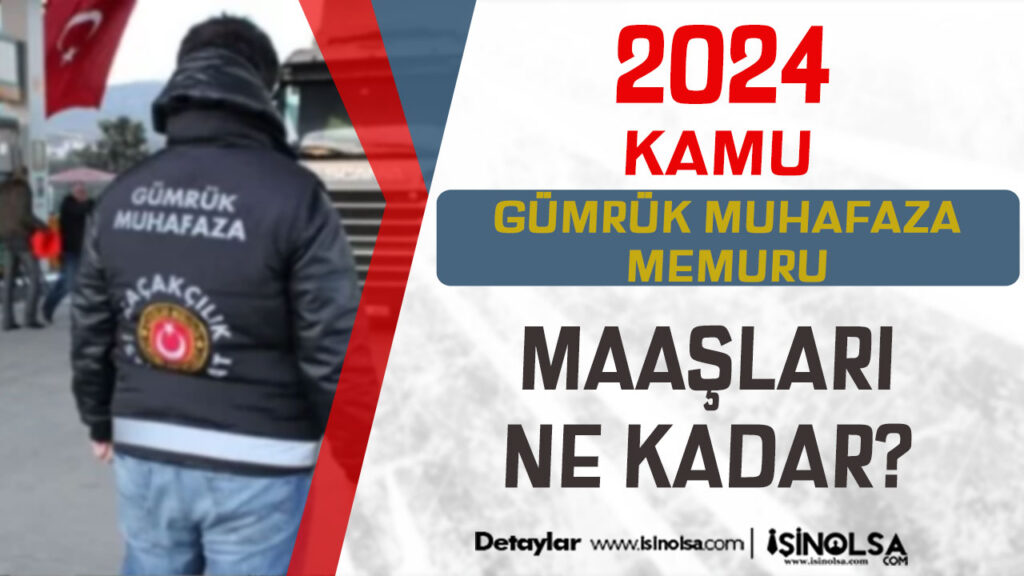 gumruk muhafaza memuru maaslari 9