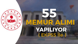 İçişleri Bakanlığı 55 Memur Alımı Yapıyor – EKPSS İle