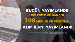 Kamuya 6 Belediye ve Bakanlık 108 Memur Personel Alımı İlanı Yayımlandı!