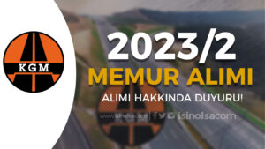 KGM KPSS 2023/2 İle Memur Ataması Hakkında Duyuru!