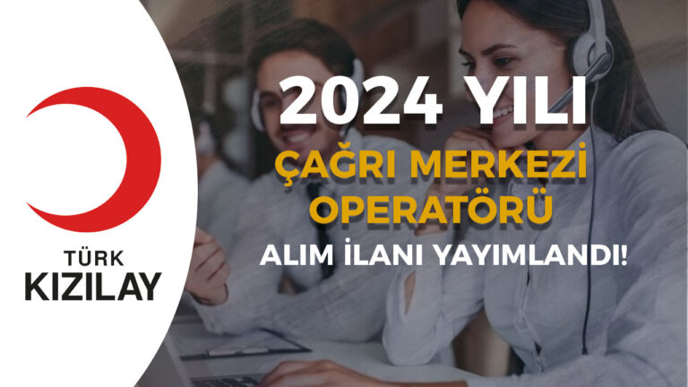 kizilay cagri merkezi operatoru alimi